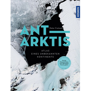 Kosmos Verlag Antarktis: Atlas des unbekannten Kontinents